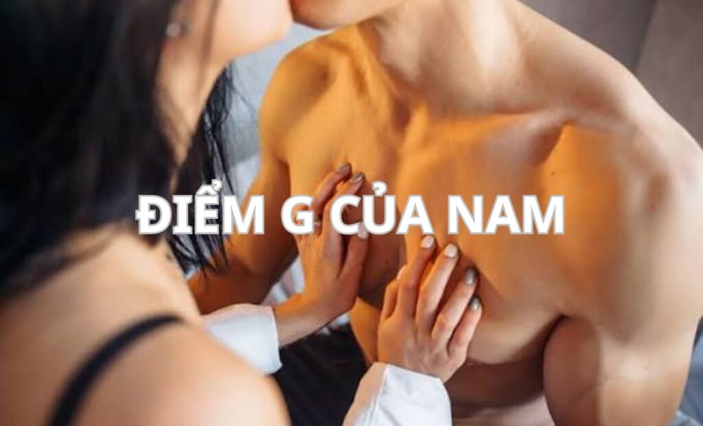 Điểm G của nam ở đâu? Cách kích thích giúp chàng bùng nổ