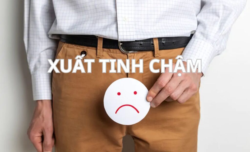 Xuất tinh chậm: Nguyên nhân, ảnh hưởng và cách khắc phục